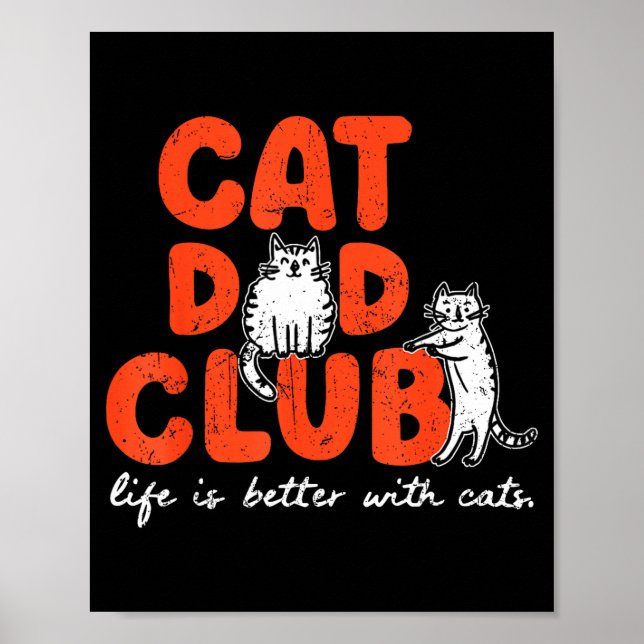 Cat Dad Club Life Is Better With Cats Father's Day Poster (Front)