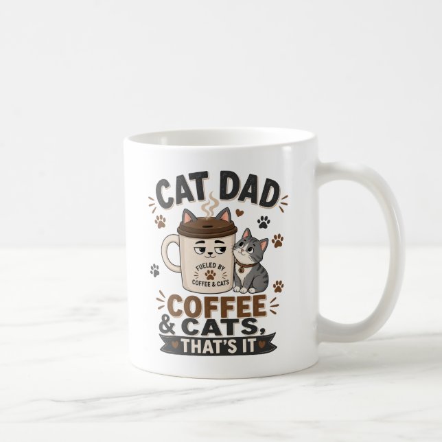 Cat Dad Coffee And Cats That’s It Funny Mug (Right)