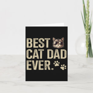 Cat Dad Ever For Fathers Day Birthday Christmas  Card