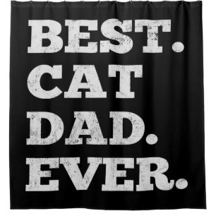 Cat Dad Fathers Day  Best Dad ever gift Shower Curtain