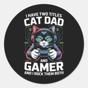 Cat Dad Gamer Funny Gaming Father I Have Two Title Classic Round Sticker