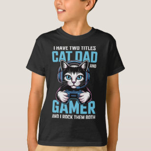 Cat Dad Gamer Funny Gaming Father I Have Two Title T-Shirt