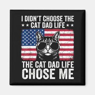 Cat Dad Life Chose Me American Flag Funny Cat Dad Magnet