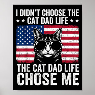 Cat Dad Life Chose Me American Flag Funny Cat Dad Poster