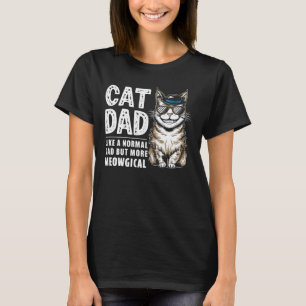 Cat Dad Like a Normal Dad But More Meowgical T-Shirt