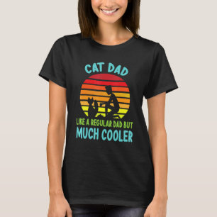 Cat Dad Like A Regular Dad But Much Cooler Cat Fat T-Shirt