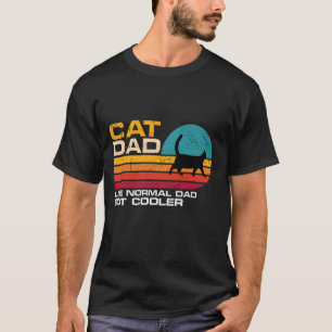 Cat Dad Like Normal Dad But Cooler Funny Fathers D T-Shirt