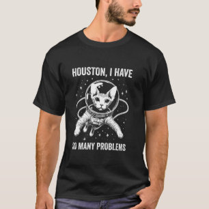 Cat Dad Mum Space Houston Problem Sphynx T-Shirt