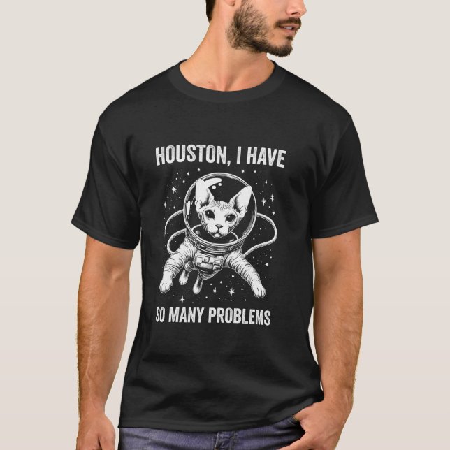 Cat Dad Mum Space Houston Problem Sphynx T-Shirt (Front)