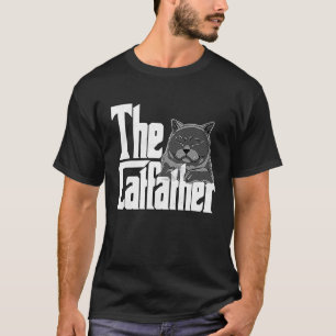 Cat Dad The Catfather Crazy Cat Father Kitty Daddy T-Shirt