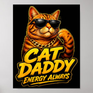 Cat Daddy Energy Always Funny Cat Lover Design Poster