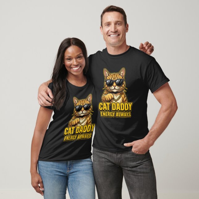 Cat Daddy Energy Always T-Shirt (Unisex)