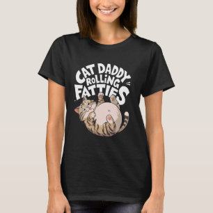 Cat Daddy Funny Rolling Fatties Design T-Shirt