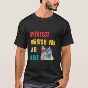 Cat Daddy GREATEST TURKISH VAN DAD ALIVE Funny T-Shirt