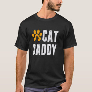 Cat Daddy Kitten Kitty Dad Father's Day Gift Men W T-Shirt