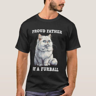 Cat Daddy PROUD FATHER OF A FURBALL Funny Persian  T-Shirt