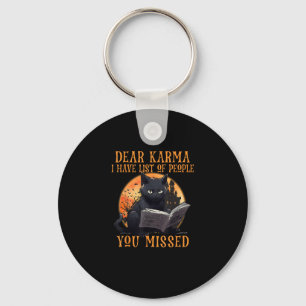 Cat Dear Karma I Have List Of People You Missed Ha Key Ring