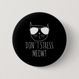 Cat Design Funny Pun Don't Stress Meowt Funny Sayi 6 Cm Round Badge