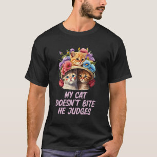 Cat Doesnt Bite He Judges Cat Kitten Humor T-Shirt