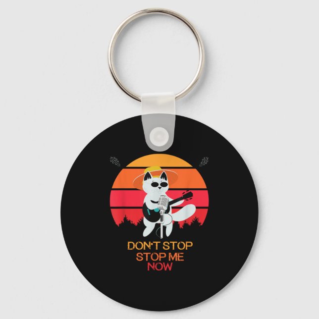 Cat Don't Stop Me Now Cat Funny  Key Ring (Front)