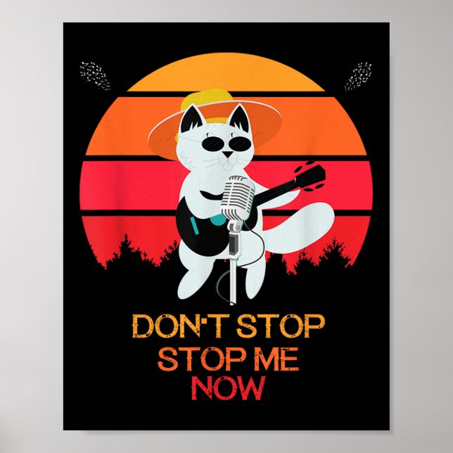 Cat Don't Stop Me Now Cat Funny  Poster (Front)