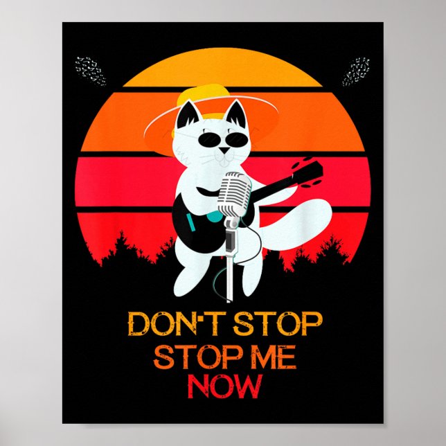 Cat Don't Stop Me Now Cat Funny  Poster (Front)