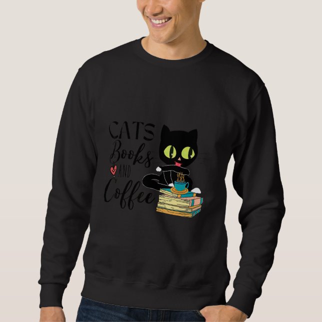 Cat Drink Good Coffee Read Good Books Sweatshirt (Front)