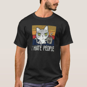 Cat drinking coffee and hate people I hate People  T-Shirt