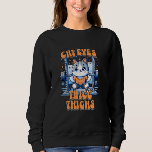 Cat Eyes Thicc Thighs Buddy Gym Rat Fitness Buff E Sweatshirt