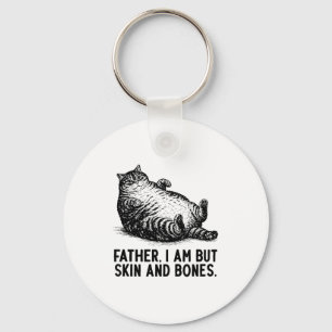 Cat Father I Am But Skin And Bones  Key Ring