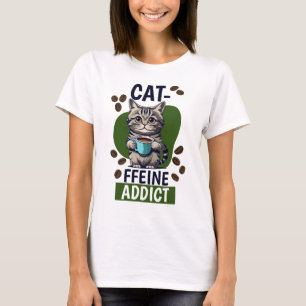 Cat-ffeine Addict T-Shirt