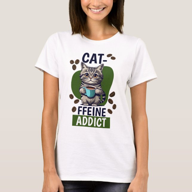 Cat-ffeine Addict T-Shirt (Front)