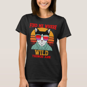 Cat Find Me Where Wild Things Are Vintage Retro T-Shirt