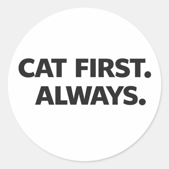 Cat First Always Sticker – Simple Funny Cat Lover  (Front)