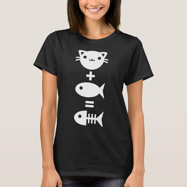 Cat + Fish = Bone Cat Fish Fishbone Kitty Kitten F T-Shirt (Front)