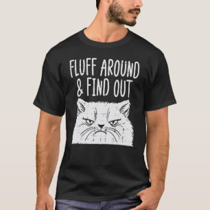 Cat Fluff Around Find Out Adult Humour Meme Men W T-Shirt