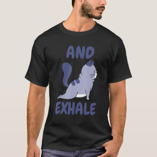 Cat Funny Cat Yoga Exhale T-Shirt