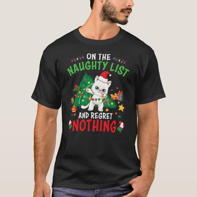 Cat Funny Christmas On The Naughty List And I Regr T-Shirt (Front)