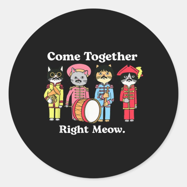 Cat Funny Noble Cat Come Together Right Meow  Classic Round Sticker (Front)