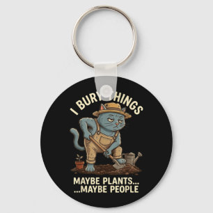 Cat Gardener Bury Things Maybe Plants Maybe People Key Ring