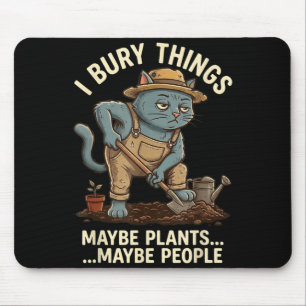 Cat Gardener Bury Things Maybe Plants Maybe People Mouse Mat