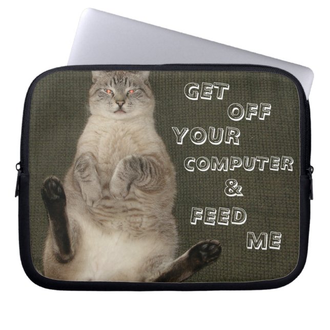 Cat "GET OFF COMPUTER & FEED ME" Laptop Sleeve (Front)