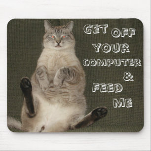 Cat "GET OFF COMPUTER & FEED ME" Mousepad