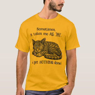 Cat Getting Nothing Done T-Shirt