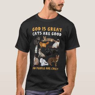 Cat God Is Great Cats Are Good T-Shirt