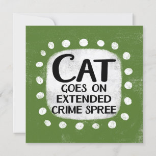Cat Goes On Extended Crime Spree Greeting Card