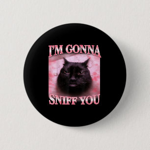 Cat gonna sniff funny saying brainrot cats meme 6 cm round badge