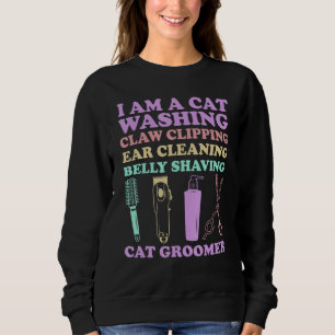 Cat Grooming For Cat Groomer Cat Hairdresser Cats Sweatshirt
