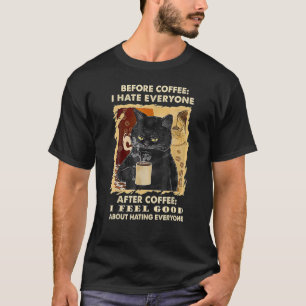 Cat Grumpy Before Coffee I Hate Everyone After Cof T-Shirt