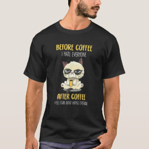 Cat Grumpy Before Coffee I Hate Everyone After Cof T-Shirt